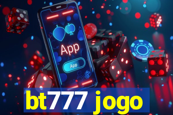 bt777 jogo